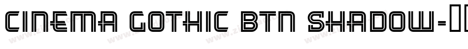 Cinema Gothic BTN Shadow字体转换